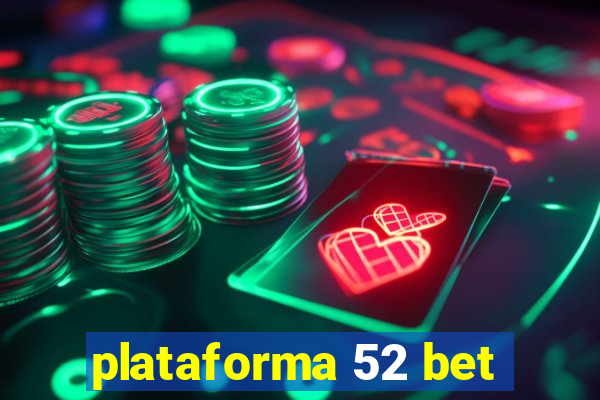 plataforma 52 bet